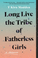 Image for "Long Live the Tribe of Fatherless Girls"